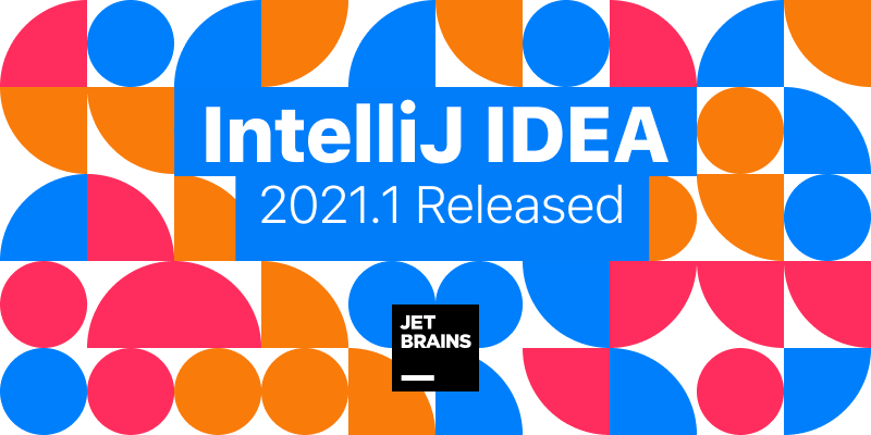 intellij idea 2021.1发布,启动界面亮眼