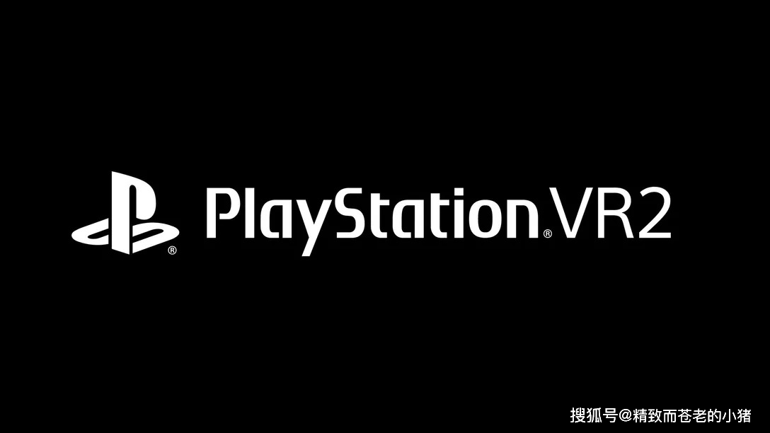 索尼新款PlayStation VR2 及其控制器规格公开，加入了触觉回馈_手机搜狐网