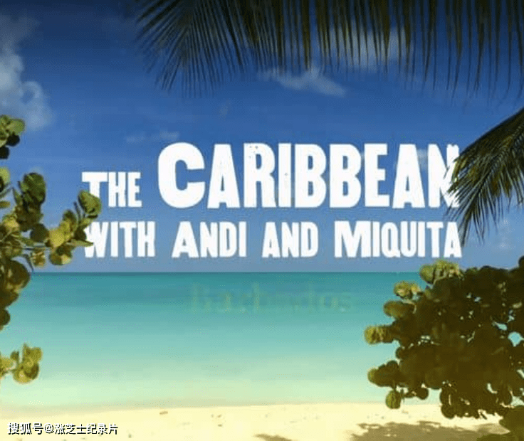 10108-BBC纪录片《与安迪和米基塔一起去加勒比海 The Caribbean with Andi and Miquita 2022》第一季全2集纯净版 1080P/MKV/7.14G 旅行纪录片