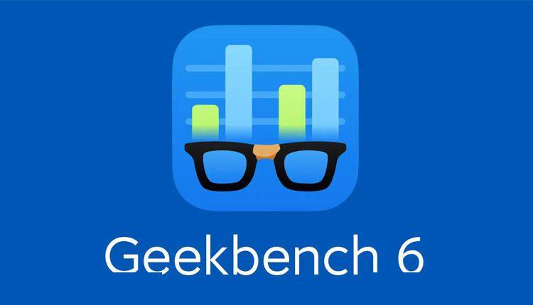 跑分平台GeekBench发布6.1版本更新 比上一个版本单核得分提高5%