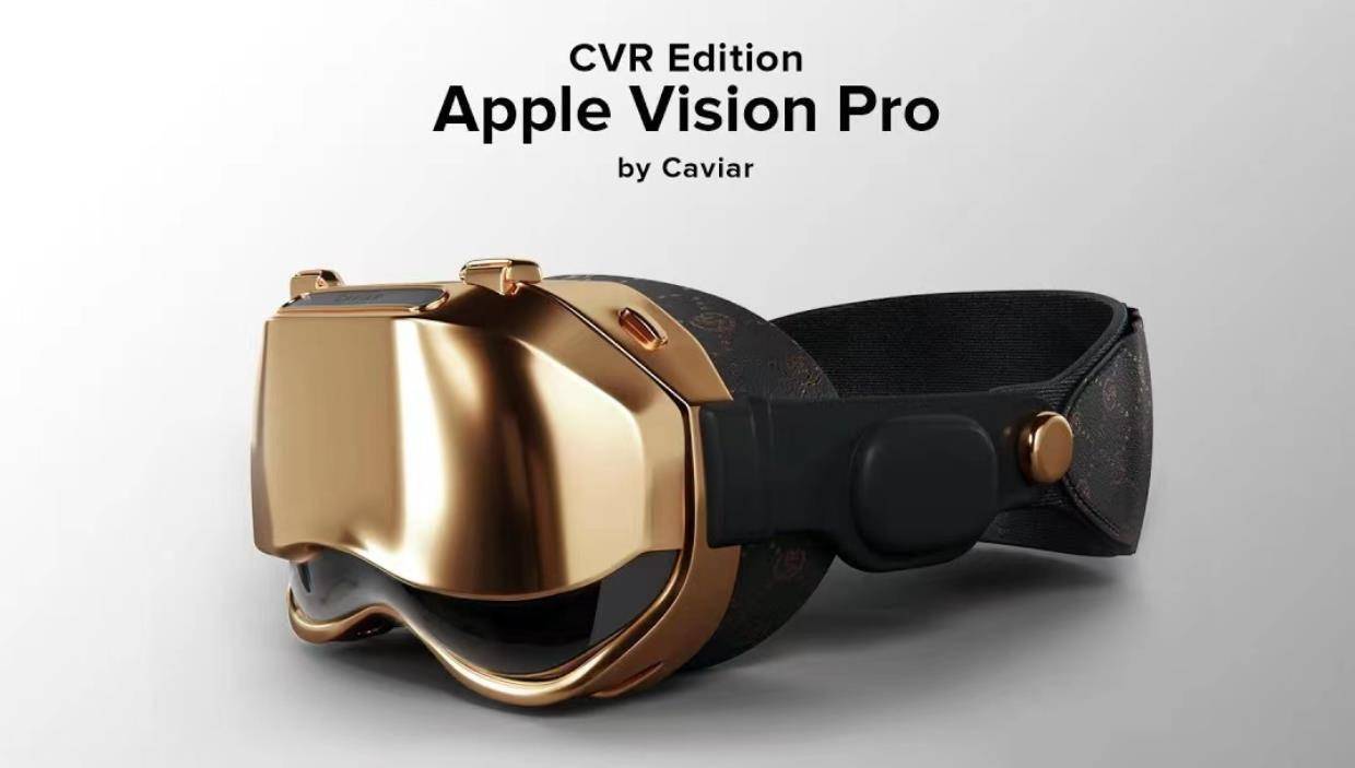 Caviar推出全球限量24台黄金版苹果Vision Pro头戴式显示器，售价高达40000美元_搜狐网